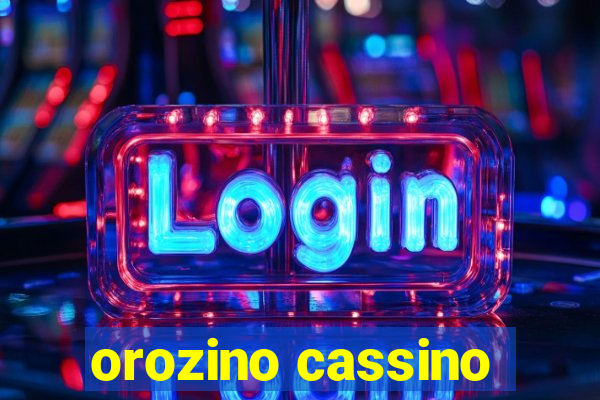 orozino cassino